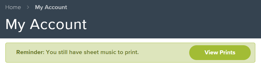 My Account_You Still Have Sheet Music to Print.png