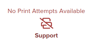 No Print Attempts Available Contact Support.png